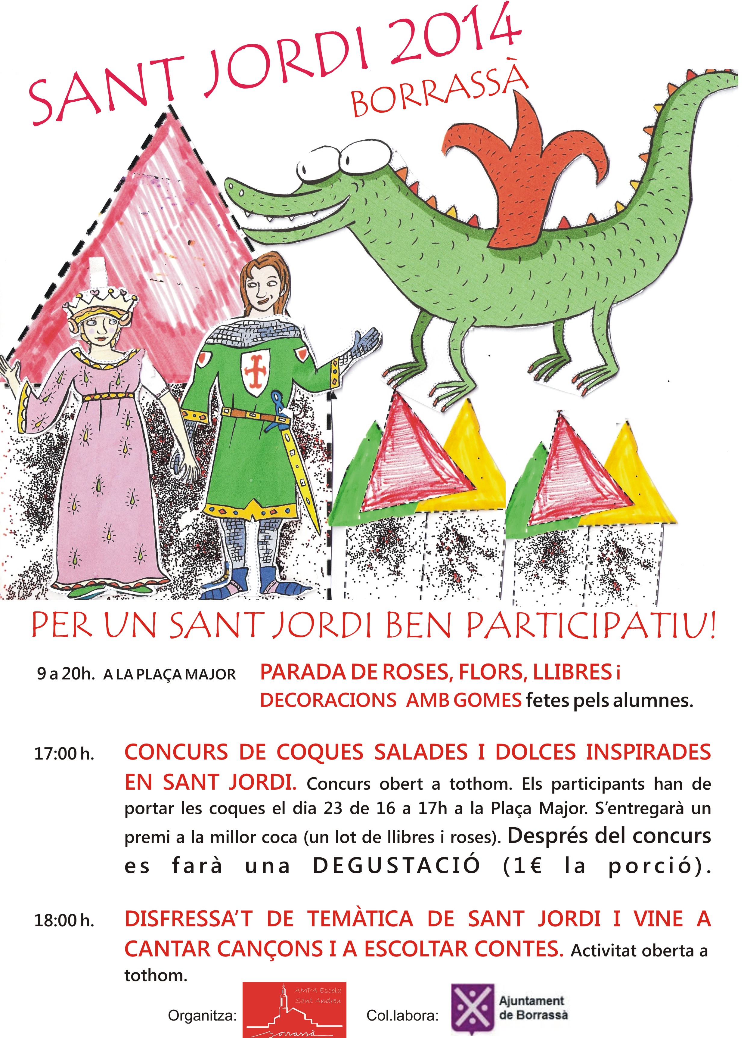 Sant Jordi a Borrassà. Hi haurà una parada de flors, plantes, llibres i decoracions amb gomes, un concurs de coques salades i dolces inspirades en Sant Jordi i cançons i contes. Ho organitza l'AMPA de l'escola Sant Andreu amb la col·laboració de l'Ajuntament.